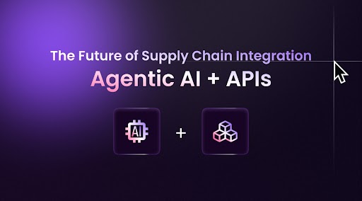 The Future of Supply Chain Integration: Agentic AI + APIs